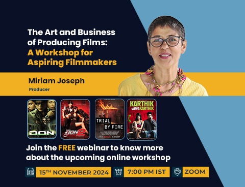The Art and Business  of Producing Films:  A Workshop for  Aspiring Filmmakers-Miriam Joseph