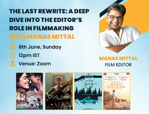 The Last Rewrite: A Deep Dive Into the Editor’s Role in Filmmaking with Manas Mittal