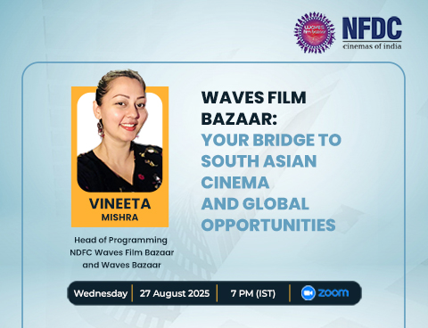 Waves Film Bazaar: Your Bridge to South Asian Cinema & Global Opportunities with Vineeta Mishra